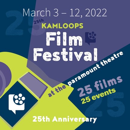 The 25th Kamloops Film Festival Features 25 Films, 25 Events, and Amazing Gifts!